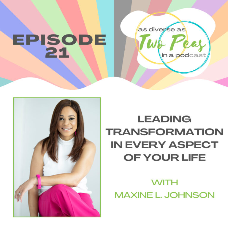Episode 21 – Leading Transformation In Every Aspect Of Your Life – with Maxine L. Johnson